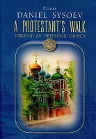 A Protestant`s walk through an Orthodox Church. Priest Daniel Sysoev (На английском языке)